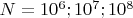 $N=10^6;10^7;10^8$
