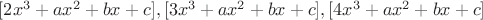 $[2x^3+ax^2+bx+c],[3x^3+ax^2+bx+c],[4x^3+ax^2+bx+c]$
