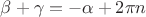 $\beta+\gamma=-\alpha+2\pi n$