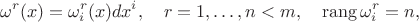 $$\omega^r(x)=\omega^r_i(x)dx^i,\quad  r=1,\ldots,n<m,\quad\mathrm{rang}\,\omega^r_i=n,$$