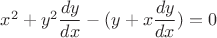 $x^2+y^2\dfrac{dy}{dx}-(y+x\dfrac{dy}{dx})=0$