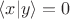 $\langle x|y\rangle=0$