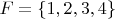 $F=\left\{1, 2, 3, 4\right\}$