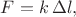 $F=k\,\Delta l,$