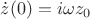 $\dot z(0) = i \omega z_0$
