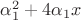 $\alpha_1^2 + 4\alpha_1 x$