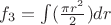 $f_3=\int(\frac{\pi r^2}{2})dr$