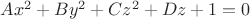 $Ax^2+By^2+Cz^2+Dz+1=0$ $Ax^2+By^2+Cz^2+Dz+1=0$