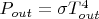 $P_{out} = \sigma T_{out}^4$