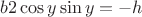 $b 2 \cos y \sin y = - h$