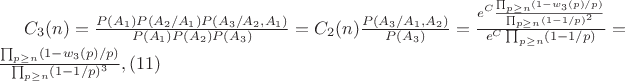 $C_3(n)=\frac {P(A_1)P(A_2/A_1)P(A_3/A_2,A_1)} {P(A_1)P(A_2)P(A_3)}=C_2(n)\frac {P(A_3/A_1,A_2)} {P(A_3)}=\frac {e^C\frac {\prod_{p\geq n} (1-w_3(p)/p)} {\prod_{p\geq n}(1-1/p)^2}} {e^C\prod_{p\geq n}(1-1/p)}=\frac {\prod_{p\geq n} (1-w_3(p)/p)} {\prod_{p\geq n}(1-1/p)^3}} ,(11)$