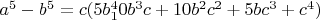 $a^5-b^5=c(5b^4_10b^3c+10b^2c^2+5bc^3+c^4)$