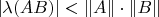 $| \lambda(AB) | < \|A\|\cdot\|B\|$