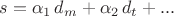 $s = \alpha_1 \, d_m + \alpha_2 \, d_t + ...$