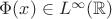 $\Phi(x) \in L^\infty(\mathbb{R})$ $\Phi(x) \in L^\infty(\mathbb{R})$