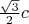 $\frac{\sqrt 3}2 c$