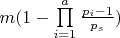 $m(1 - \prod\limits_{i = 1}^a {\frac{{{p_i} - 1}}{{{p_s}}}} )$