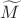 $\widetilde M$