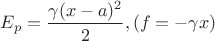 $E_p=\dfrac{\gamma (x-a)^2}2, (f=-\gamma x)$