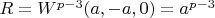 $ R=W^{p-3}(a,-a,0)=a^{p-3}$