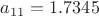 $a_{11}=1.7345$