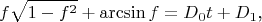 $$f\sqrt{1-f^2}+\arcsin f=D_0t+D_1\text{,}$$