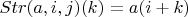 $Str(a, i, j)(k) = a(i + k)$