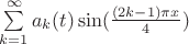 $\sum\limits_{k=1}^{\infty} a_k(t) \sin (\frac {(2k-1)\pi x}{4})$