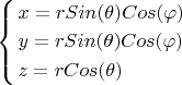 $\[\left\{ \begin{gathered}
  x = rSin(\theta )Cos(\varphi ) \hfill \\
  y = rSin(\theta )Cos(\varphi ) \hfill \\
  z = rCos(\theta ) \hfill \\ 
\end{gathered}  \right.\]$$