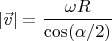 $$|\vec v|=\frac{\omega R}{\cos(\alpha/2)}$$