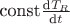 $\text{const}\tfrac{\text{d}T_R}{\text{d}t}$