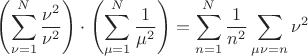 $$\left(\sum\limits_{\nu=1}^N \frac{\nu^2}{\nu^2}\right)\cdot \left(\sum\limits_{\mu=1}^N \frac{1}{\mu^2}\right)=\sum\limits_{n=1}^N\frac{1}{n^2}\sum\limits_{\mu\nu=n}\nu^2$$