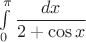 $\int\limits_0^{\pi}\dfrac{dx}{2+\cos x}$