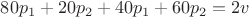 $80 p_1 + 20 p_2 + 40 p_1 + 60 p_2 = 2v$