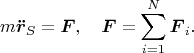 $$m\boldsymbol{\ddot r}_S=\boldsymbol F,\quad \boldsymbol F=\sum_{i=1}^N \boldsymbol F_i.$$