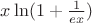 $x\ln (1 + \frac{1}{{ex}})$ $x\ln (1 + \frac{1}{{ex}})$