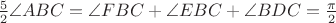 $\frac 5 2 \angle ABC=\angle FBC+\angle EBC+\angle BDC=\frac \pi 2$