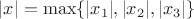 $|x|=\max\{|x_1|,|x_2|,|x_3|\}$