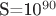 S=10^{90}