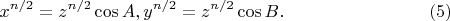 $$
x^{n/2} = z^{n/2}\cos A, y^{n/2} = z^{n/2}\cos B.     \eqno       (5)
$$