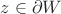 $z \in \partial W$