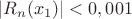 $|R_n(x_1)| < 0,001$