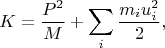 $$K=\frac{P^2}{M}+\sum_i\frac{m_iu_i^2}{2},$$