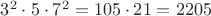 $3^2\cdot 5\cdot 7^2=105\cdot 21=2205$