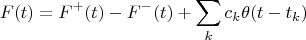 $$F(t)=F^+(t)-F^-(t)+\sum\limits _k c_k\theta (t-t_k)$$