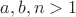 $a, b, n>1$ $a, b, n>1$