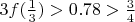 $3f(\frac{1}{3}) > 0.78 > \frac{3}{4}$