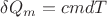 $\[\delta {Q_m} = cmdT\]$