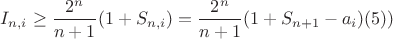 $I_{n,i}\geq \dfrac {2^n}{n+1}(1+S_{n,i})=\dfrac {2^n}{n+1}(1+S_{n+1}-a_i)\eqno (5))$