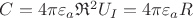 $C = 4\pi\varepsilon_a\mathfrak{R}^2 U_I = 4\pi\varepsilon_a R$